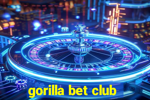 gorilla bet club